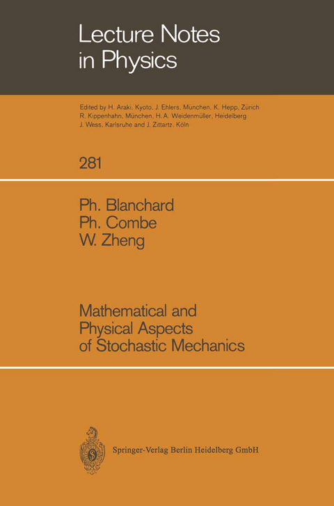 Mathematical and Physical Aspects of Stochastic Mechanics - Ph. Blanchard, Ph. Combe, W. Zheng