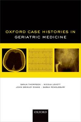 Oxford Case Histories in Geriatric Medicine -  John Grimley Evans,  Nicola Lovett,  Sarah Pendlebury,  Sanja Thompson