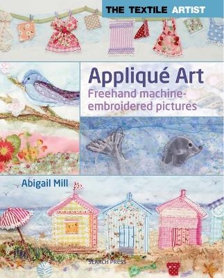 The Textile Artist: Appliqué Art - Abigail Mill