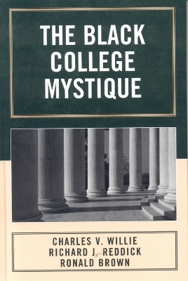 The Black College Mystique - Charles V. Willie, Richard J. Reddick, Ronald Brown