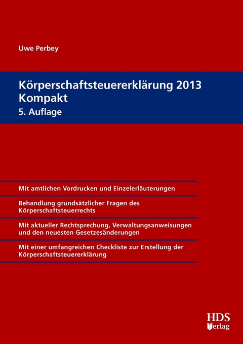 Körperschaftsteuererklärung 2013 Kompakt - Uwe Perbey