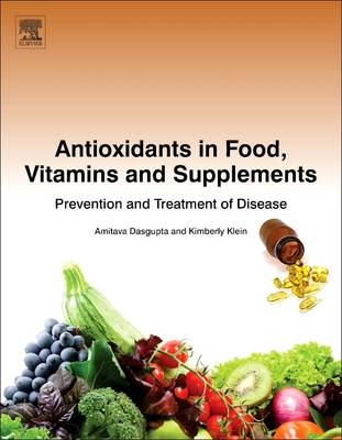 Antioxidants in Food, Vitamins and Supplements - Amitava DasGupta, Kimberly Klein