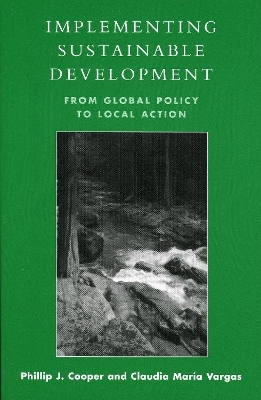 Implementing Sustainable Development - Phillip J. Cooper, Claudia Maria Vargas