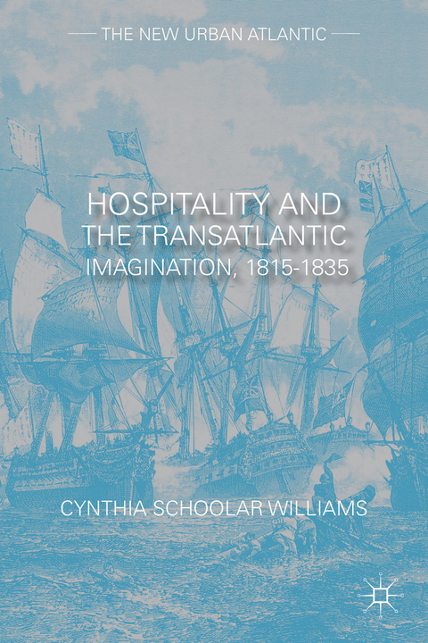 Hospitality and the Transatlantic Imagination, 1815–1835 - Cynthia Schoolar Williams