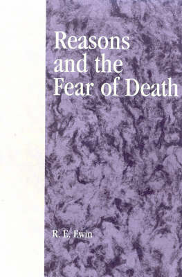 Reasons and the Fear of Death - R. E. Ewin