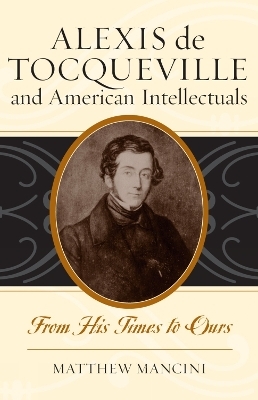 Alexis de Tocqueville and American Intellectuals - Matthew Mancini