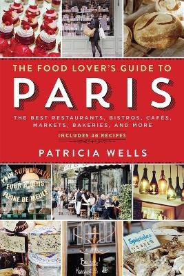 The Food Lover's Guide to Paris - Patricia Wells