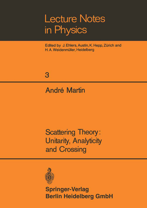 Scattering Theory: Unitarity, Analyticity and Crossing - Andre Martin