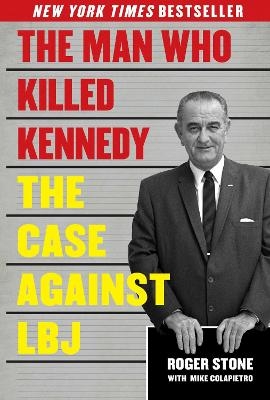 The Man Who Killed Kennedy - Roger Stone