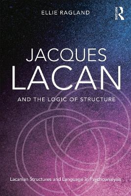 Jacques Lacan and the Logic of Structure - Ellie Ragland