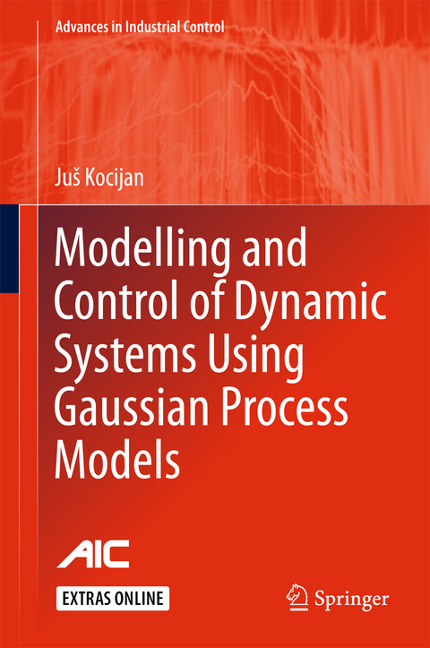 Modelling and Control of Dynamic Systems Using Gaussian Process Models -  Juš Kocijan
