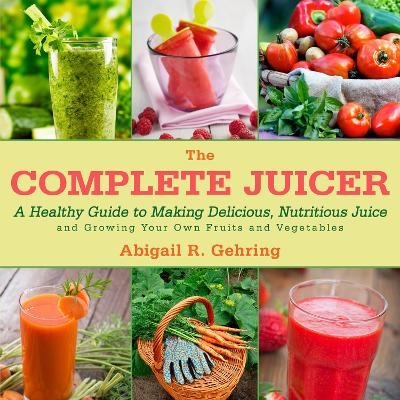 The Complete Juicer - Abigail Gehring