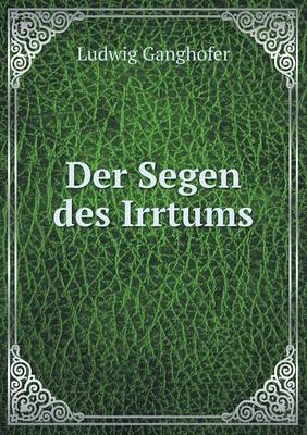 Der Segen des Irrtums - Ludwig Ganghofer