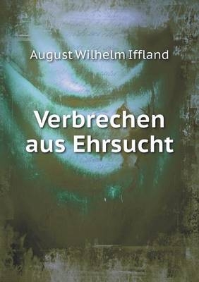 Verbrechen Aus Ehrsucht - August Wilhelm Iffland