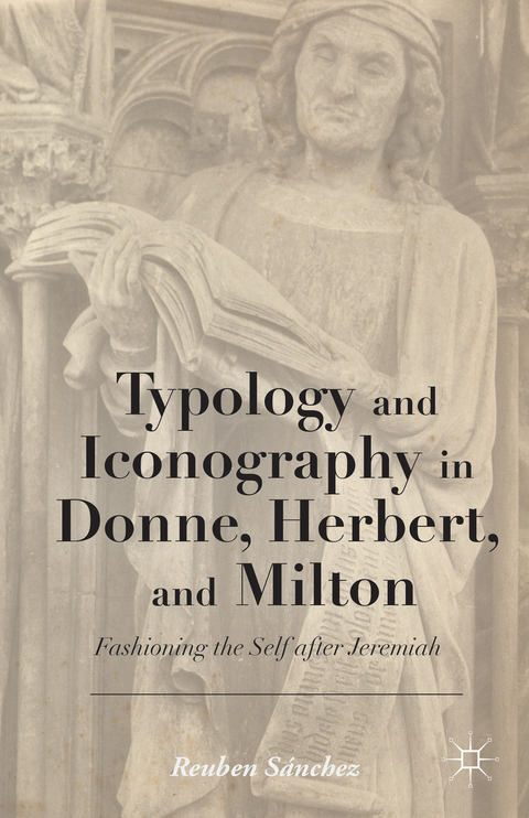 Typology and Iconography in Donne, Herbert, and Milton - Kenneth A. Loparo