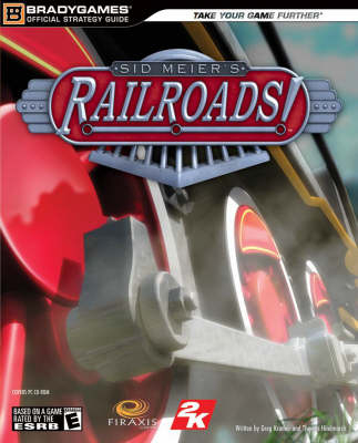 Sid Meier's Railroads Reloaded Official Strategy Guide -  BradyGames