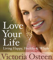 Love Your Life - Victoria Osteen