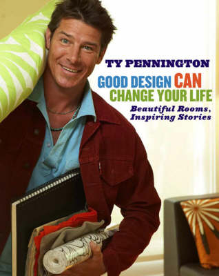 Good Design Can Change Your Life - Ty Pennington