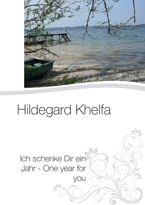 Ich schenke Dir ein Jahr - One year for you -  Hildegard Khelfa