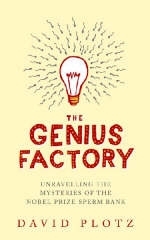 The Genius Factory - David Plotz