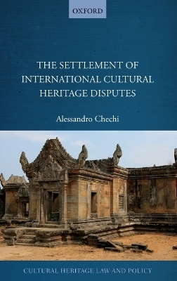 The Settlement of International Cultural Heritage Disputes - Alessandro Chechi