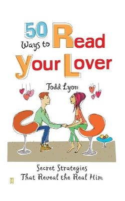 50 Ways to Read Your Lover - Todd Lyon