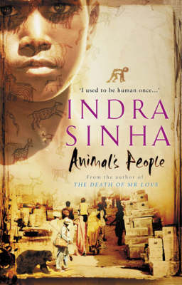 Animal's People - Indra Sinha