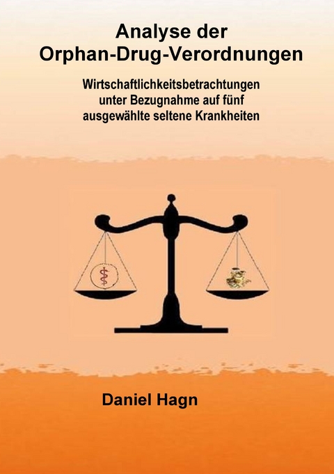 Analyse der Orphan-Drug-Verordnungen -  Daniel Hagn