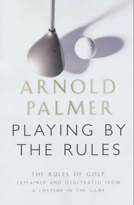 Playing by the Rules - Arnold Palmer