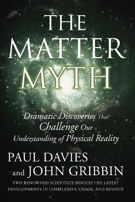 The Matter Myth - Paul Davies, John Gribbin