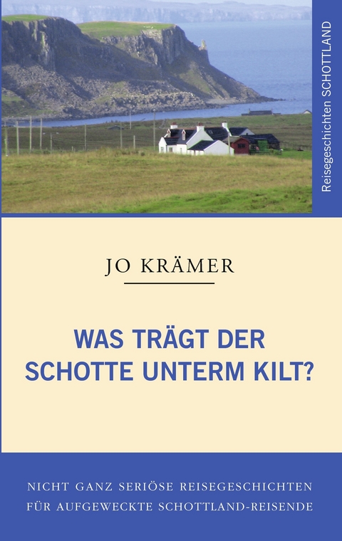 Was trägt der Schotte unterm Kilt? -  Jo Krämer