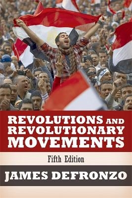 Revolutions and Revolutionary Movements - James DeFronzo