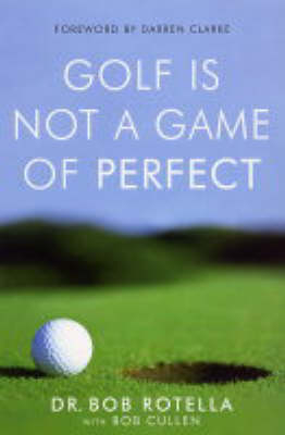 Golf is Not a Game of Perfect - Dr. Bob Rotella