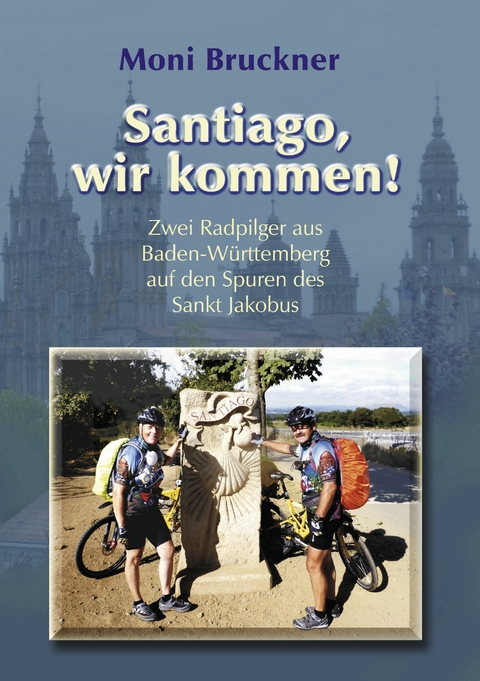 Santiago, wir kommen! -  Moni Bruckner