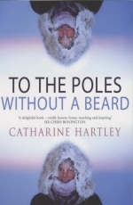 To the Poles without a Beard - Catharine Hartley