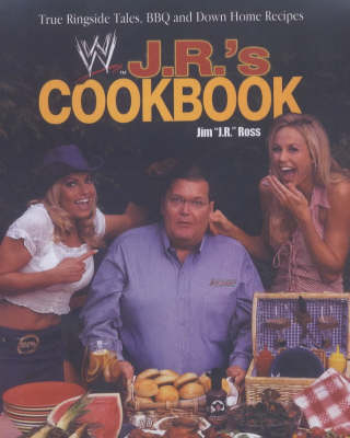 J.R.'s Cookbook - Jim Ross,  World Wrestling Entertainment