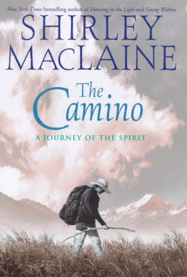 The Camino: a Journey of the Spirit - Shirley MacLaine