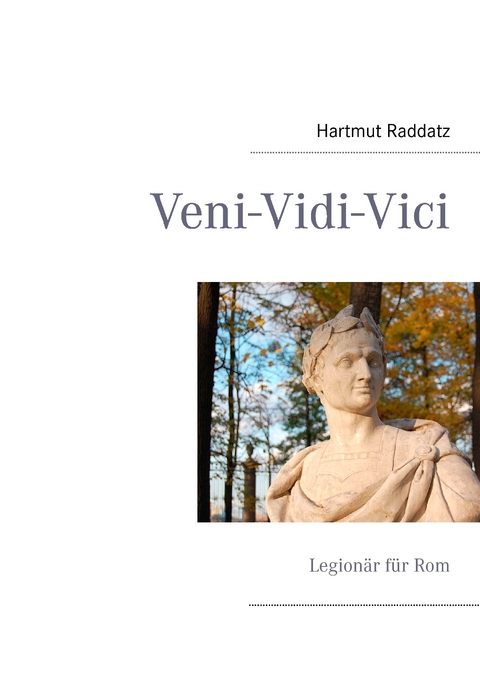 Veni-Vidi-Vici -  Hartmut Raddatz