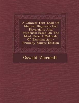 A Clinical Text-Book of Medical Diagnosis for Physicians and Students - Oswald Vierordt