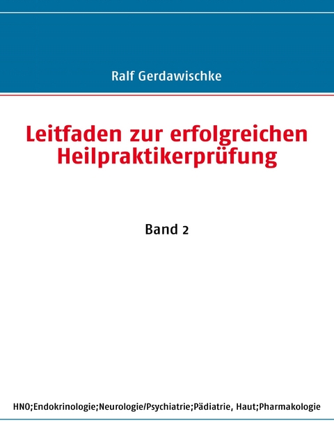 Leitfaden zur erfolgreichen Heilpraktikerprüfung -  Ralf Gerdawischke