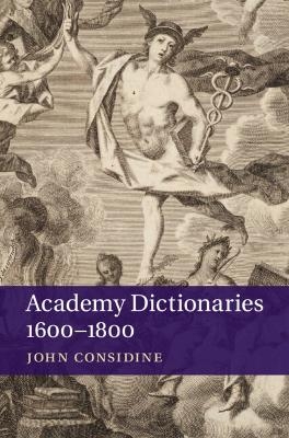 Academy Dictionaries 1600–1800 - John Considine