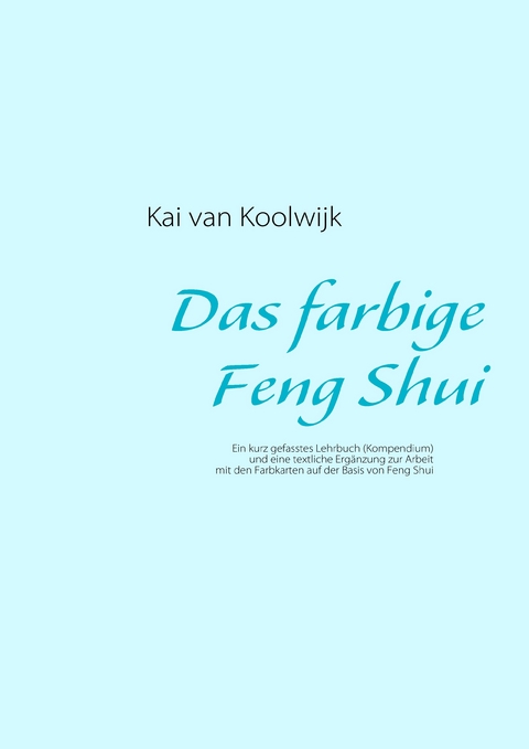 Das farbige Feng Shui -  Kai van Koolwijk