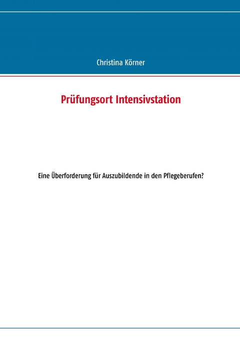 Prüfungsort Intensivstation -  Christina Körner