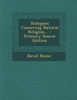 Dialogues Concernig Natural Religion... - David Hume