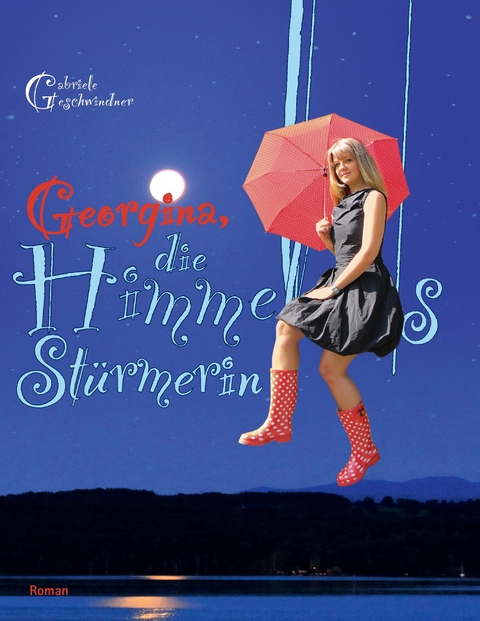 Georgina, die Himmelsstürmerin -  Gabriele Geschwindner