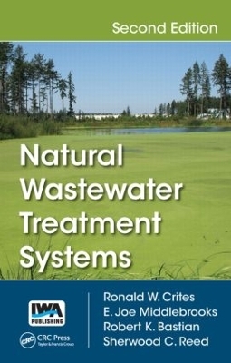 Natural Wastewater Treatment Systems - Ronald W. Crites, E. Joe Middlebrooks, Robert K. Bastian