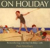 On Holiday - the Way We Were - MR Paul Atterbury