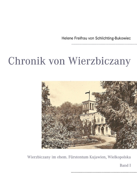 Chronik von Wierzbiczany -  Helene Freifrau von Schlichting-Bukowiec