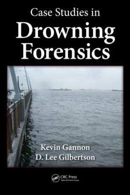 Case Studies in Drowning Forensics - Kevin Gannon, D. Lee Gilbertson