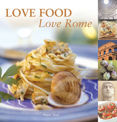 Love Food, Love Rome - Diane Seed